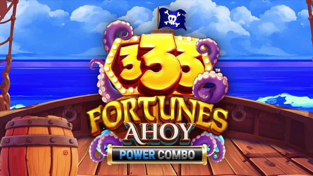 333 Fortunes Ahoy POWER COMBO New Online Slot