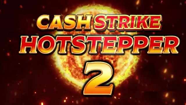 Cash Strike Hotstepper 2 New Online Slot