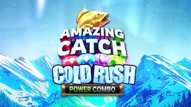 Amazing Catch Cold Rush Power Combo New Online Slot