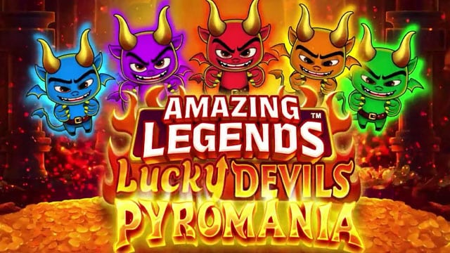 Amazing Legends Lucky Devils Pyromania New Online Slot