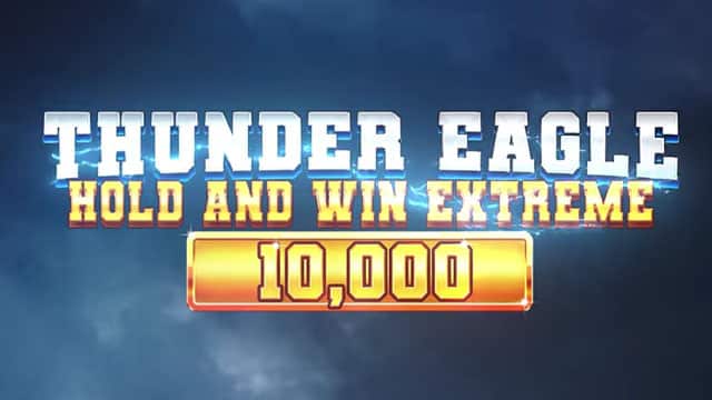 Thunder Eagle Hold and Win Extreme 10,000 New Online Slot