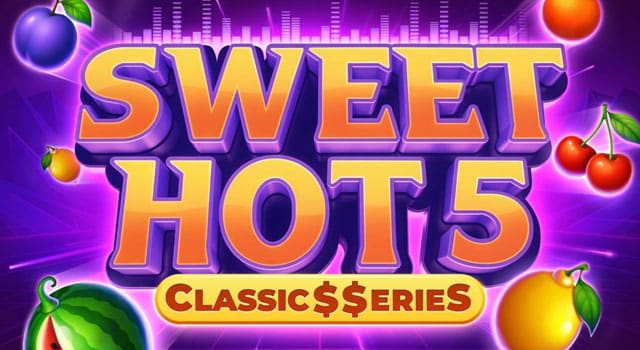 Sweet Hot 5: Classic$$erieS New Online Slot