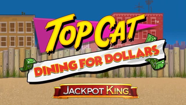 Top Cat Dining For Dollars Jackpot King Online Slot