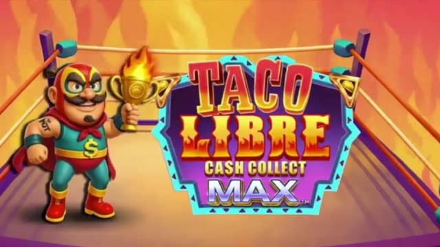 Taco Libre: Cash Collect Max New Online Slot