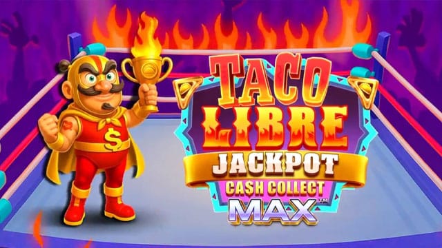 Taco Libre: Jackpot Cash Collect Max New Online Slot