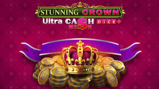 Stunning Crown Cash Mesh Ultra Dice New Online Slot